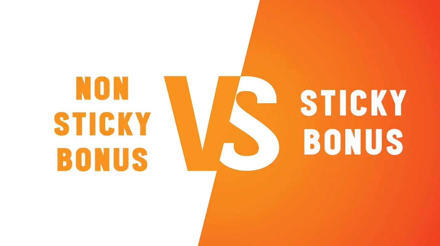 Sticky Bonuses vs Non sticky Bonuses